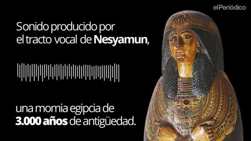Este es el sonido producido por el tracto vocal de Nesyamun, una momia egipcia de 3.000 años de antigüedad.
