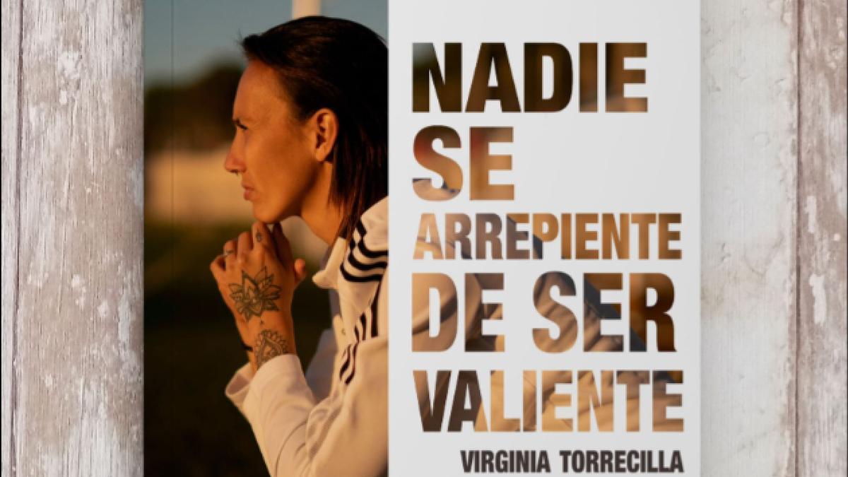 'Nadie se arrepiente de ser Valiente', el libro publicado por Virginia Torrecilla.