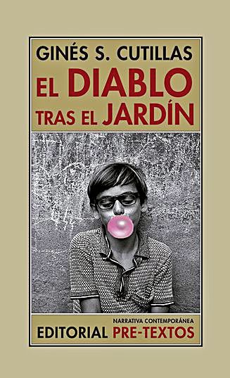 Ginés S. Cutillas El diablo tras el jardín. Editorial Pre-textos 262 páginas, 22 euros