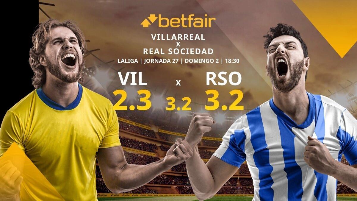 Villarreal CF vs. Real Sociedad de Fútbol: alineaciones, horario, TV, estadísticas y pronósticos