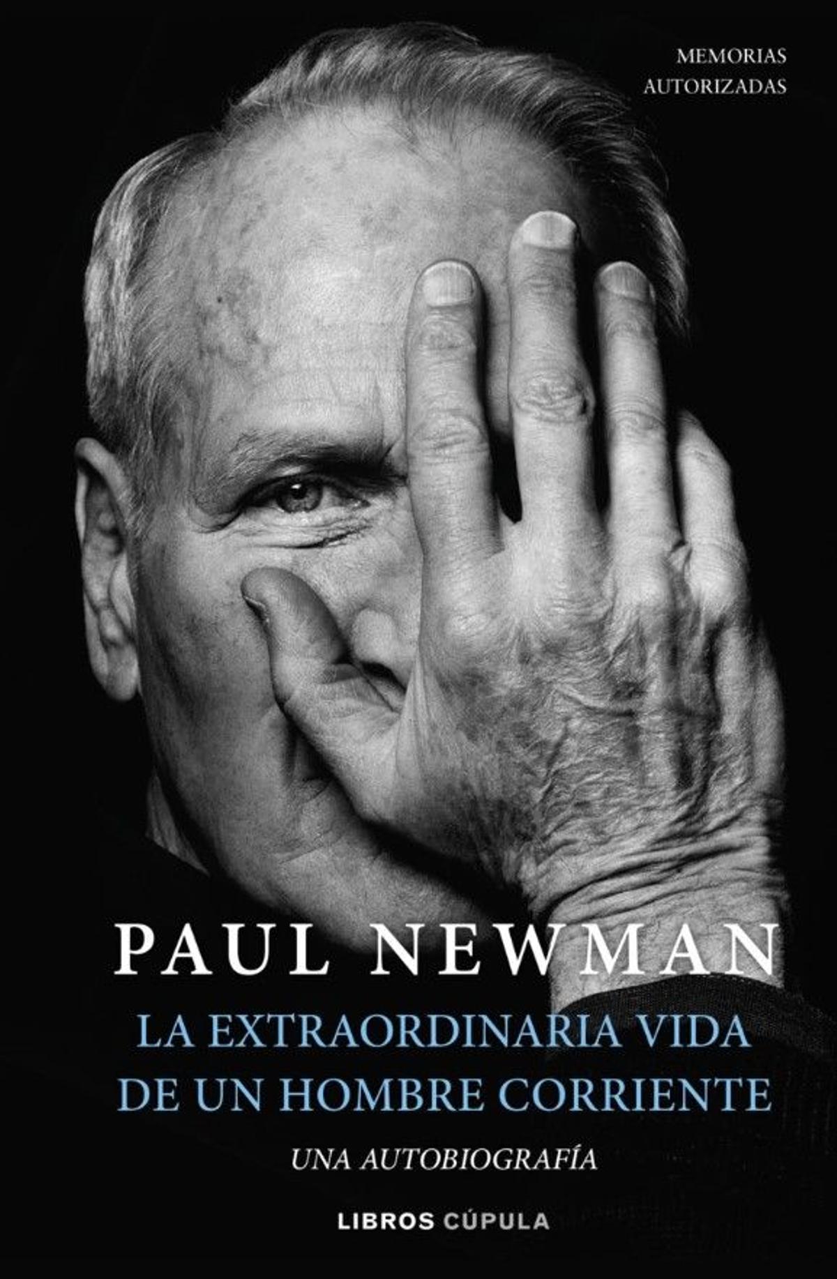 'Paul Newman. La extraordinaria vida de un hombre corriente. Una autobiografía', de Paul Newman