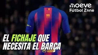 El fichaje que necesita el Barça