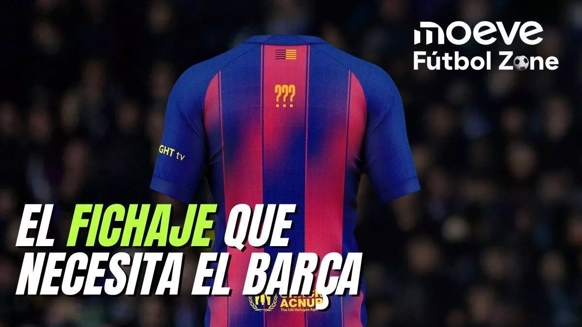 El fichaje que necesita el Barça