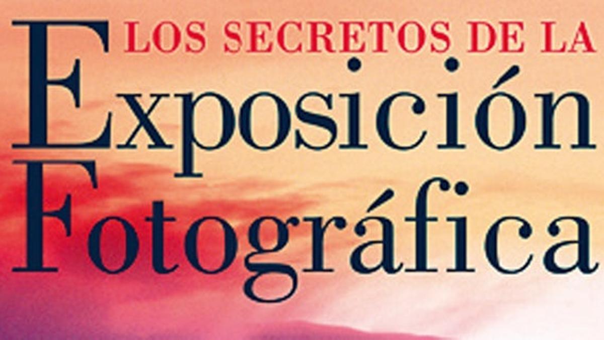 Los secretos de la exposición fotográfica