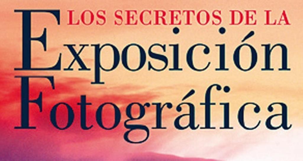 Los secretos de la exposición fotográfica