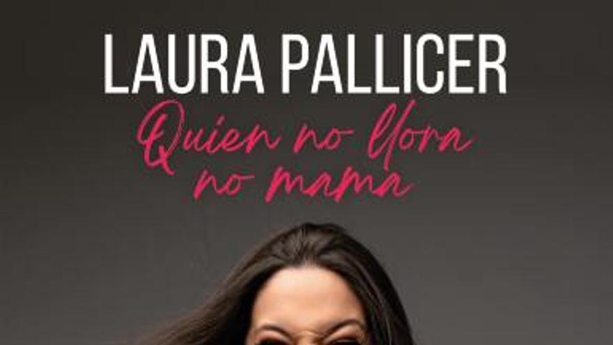 Laura Pallicer - Quien no llora no mama
