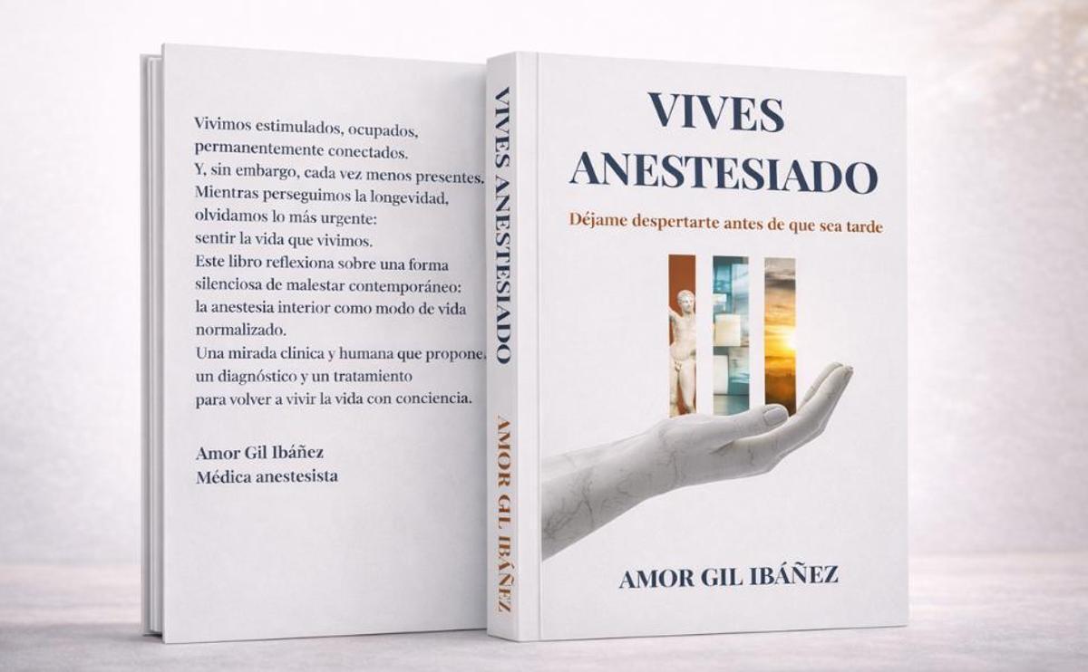 'Vives anestesiado: déjame despetarte antes de que sea tarde', de Amor Gil Ibáñez
