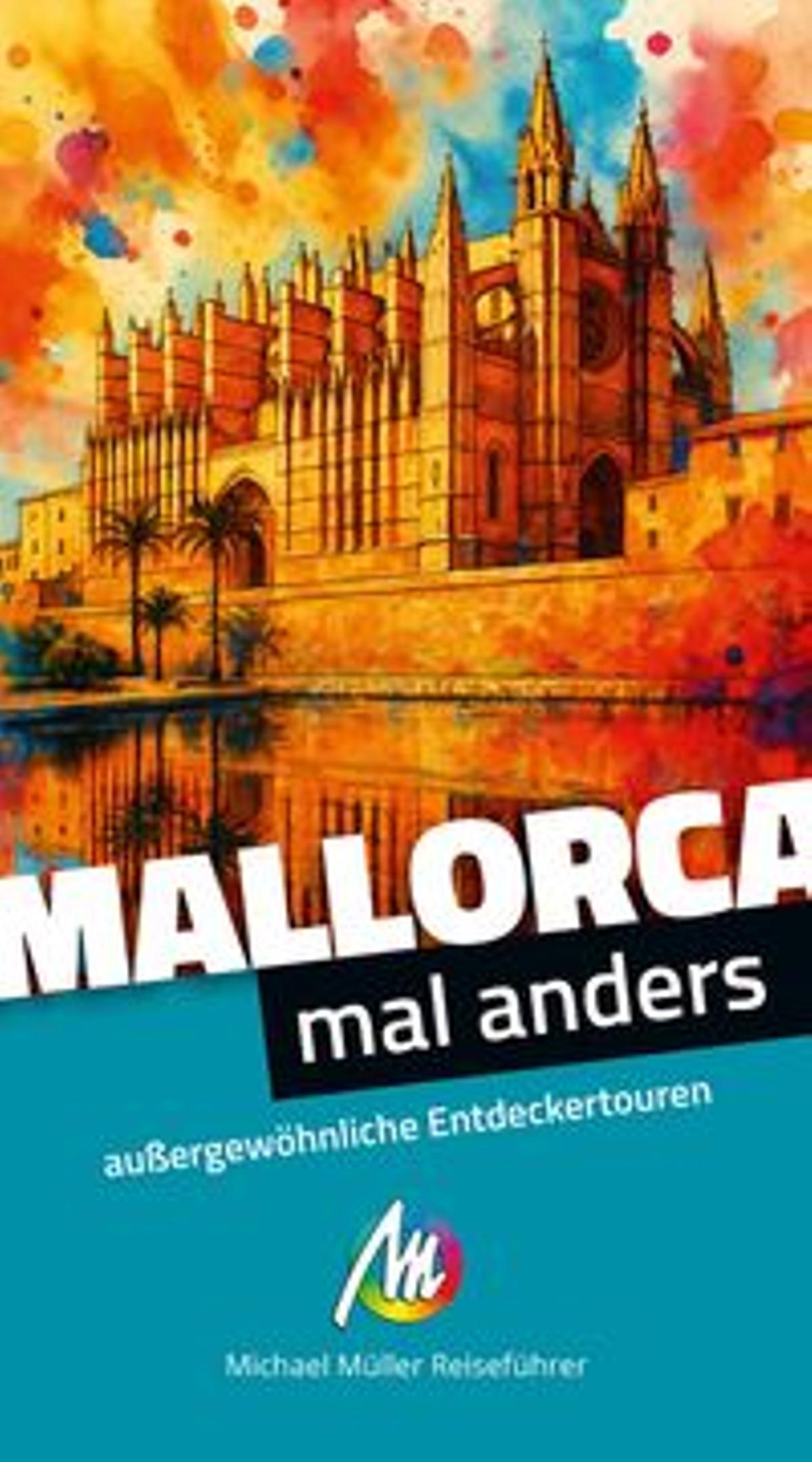 „Mallorca mal anders. Außergewöhnliche Entdeckertouren, Verlag Michael Müller, 236 Seiten, 15 Euro.