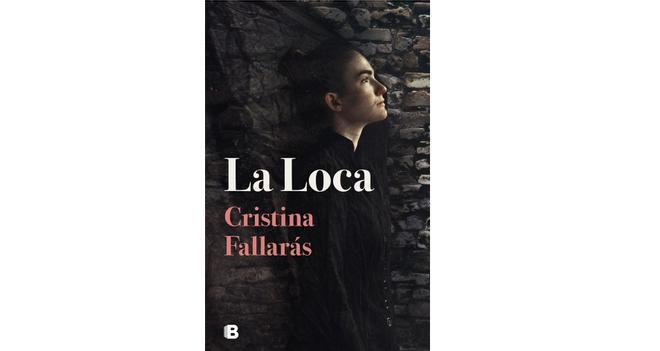 Día del Libro: 'La loca', de Cristina Fallarás (Ediciones B)