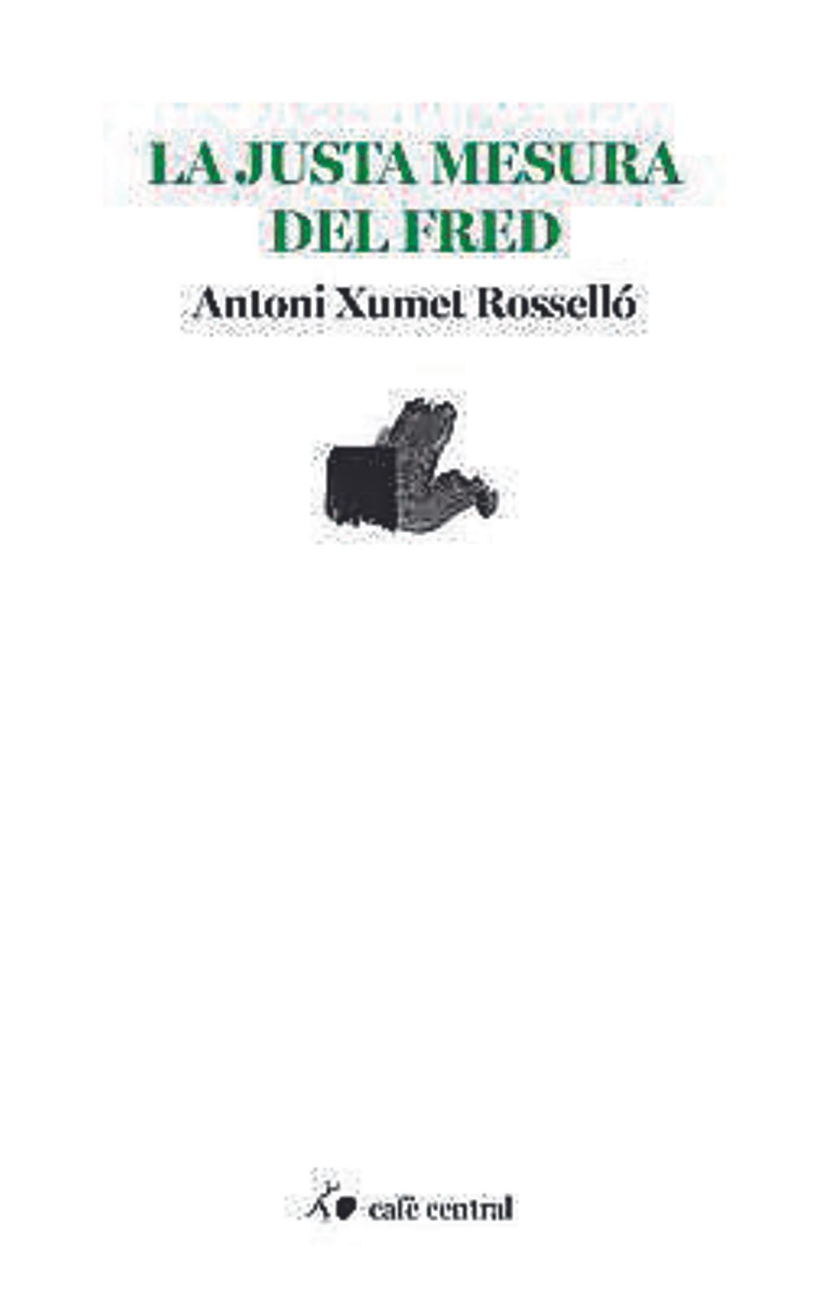 Portada del llibre: 'La justa mesura del fred' Antoni Xumet i Rosselló