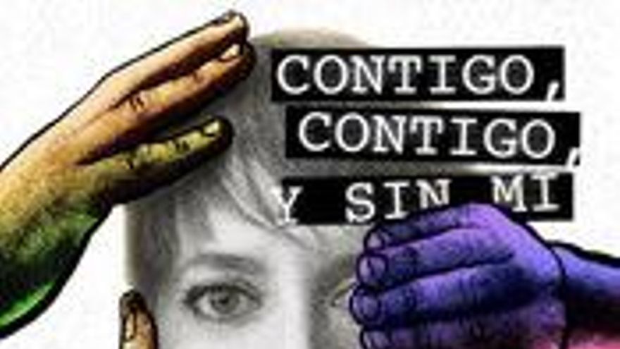 Contigo, contigo y sin mí