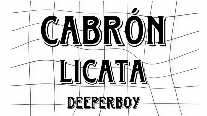 Cabrón + Licata + Deeperboy