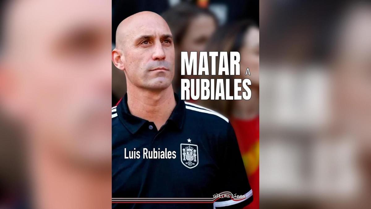 El libro 'Matar a Rubiales'.