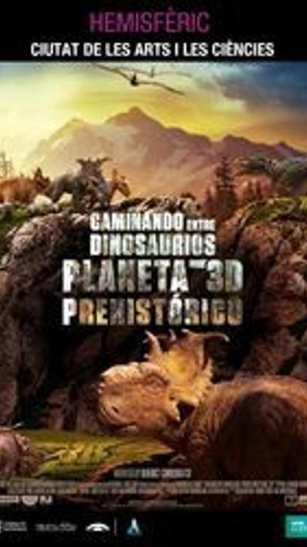 Caminando entre dinosaurios: planeta prehistórico 3D