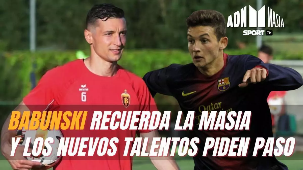 ADN Masia 3X02: Babunski recuerda La Masia mientras los nuevos talentos piden paso