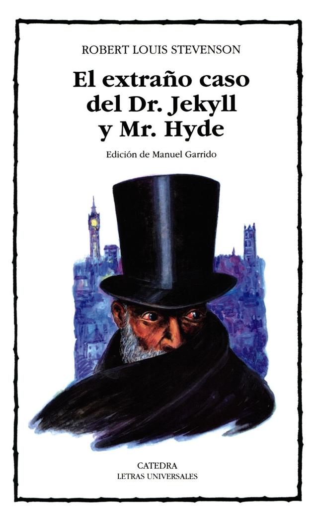 El extraño caso del Dr. Jekyll y Mr. Hyde de Robert Louis Stevenson.