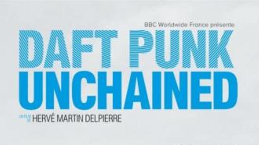 Daft Punk Unchained. Hervé Martin-Delpierre. 2015. VOSE