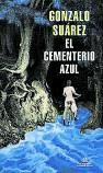 GONZALO SUÁREZ. El cementerio azul. Literatura Random House, 144 páginas, 17,90 €.