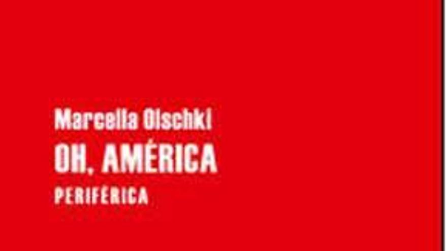 Oh, América. Marcella Olschki. Traducción de  Francisco de Julio Carrobles. Periférica. 188 páginas. 16,75 euros