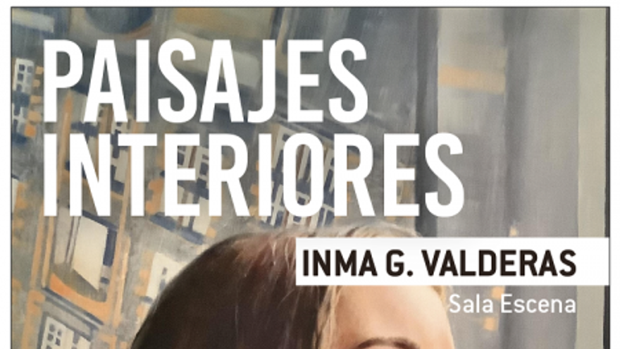 Exposición paisajes interiores de Inma G. Valderas