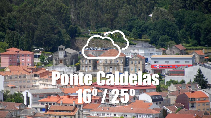 El tiempo en Ponte Caldelas: previsión meteorológica para hoy, jueves 10 de julio