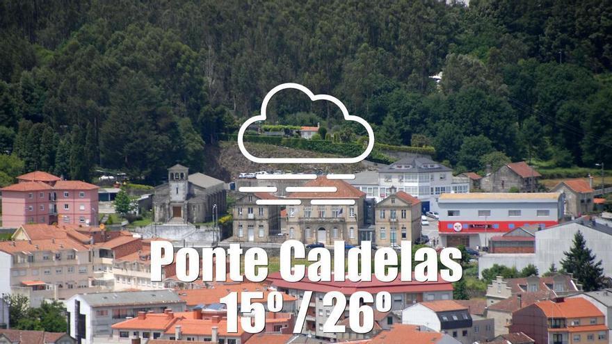 El tiempo en Ponte Caldelas: previsión meteorológica para hoy, martes 26 de mayo