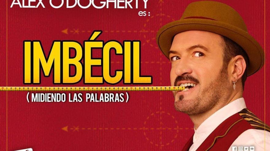 &quot;Imbecil&quot; el nuevo espectáculo de Alex O&#039;Dogherty en La Cochera Cabaret