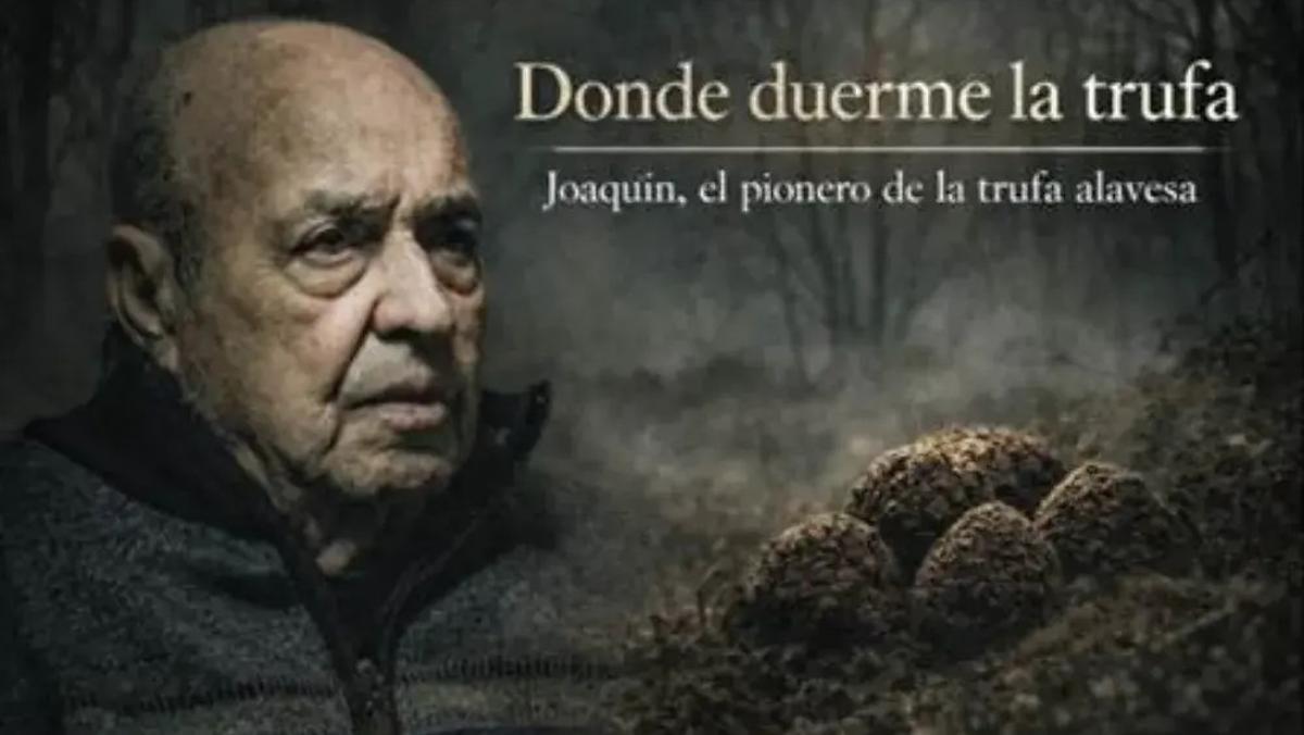 Carátula del tráiler del documental 'Donde duerme la trufa. Joaquín, el pionero de la trufa alavesa'.