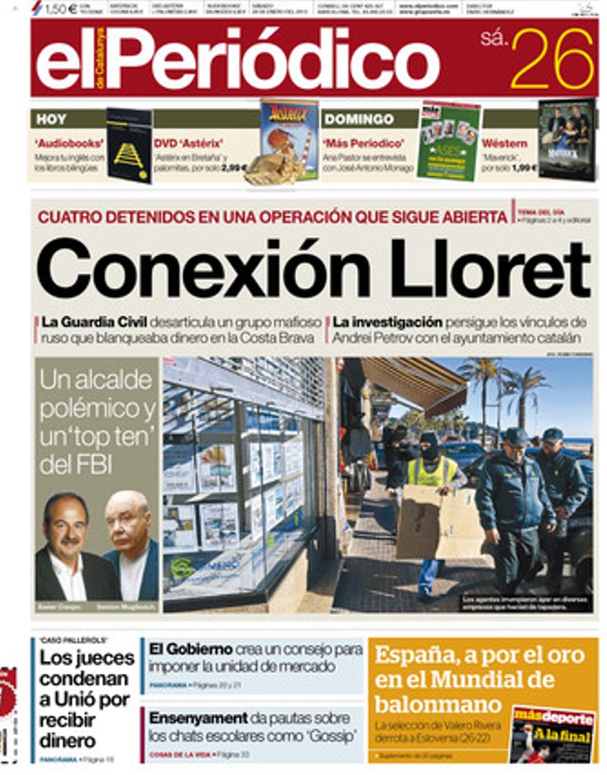 Connexió Lloret. La Guàrdia Civil desarticula un grup mafiós rus que blanquejava diners a la Costa Brava. Entre els arrestats hi ha Xavier Crespo, exalcalde de Lloret de mar i diputat de CiU. Portada publicada el 26 de gener del 2013.