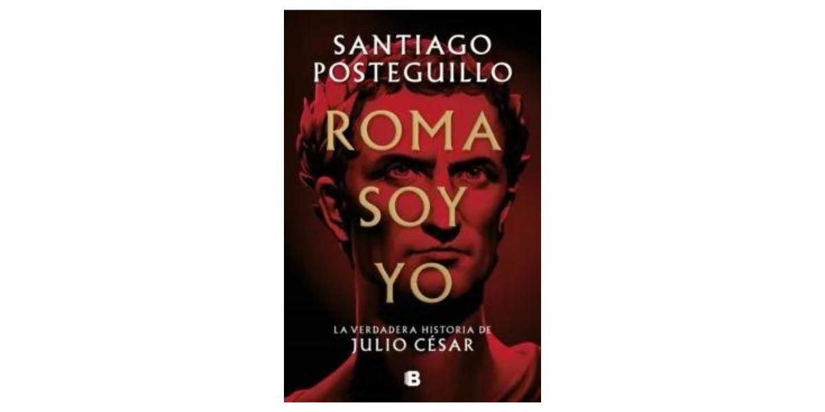 Roma Soy Yo - Santiago Posteguillo.