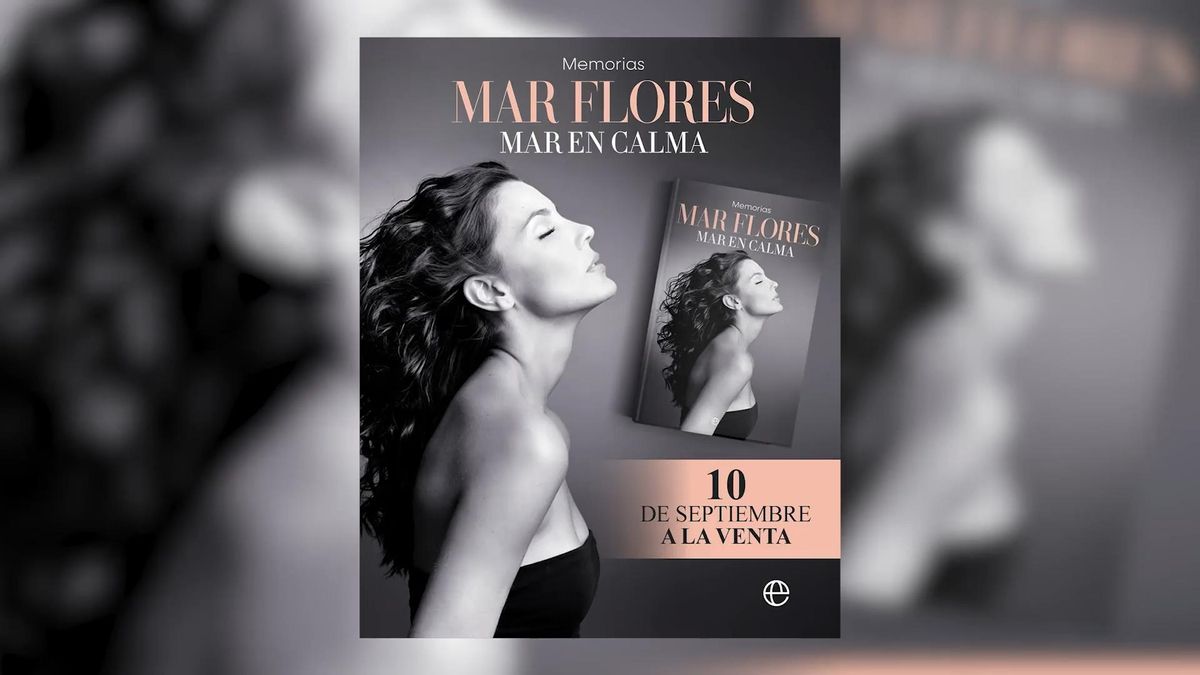 Mar Flores abre su corazón en sus memorias ‘Mar en calma’: las confesiones  más esperadas