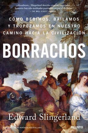 "Borrachos", de Edward Slingerland. Deusto, 400 páginas.