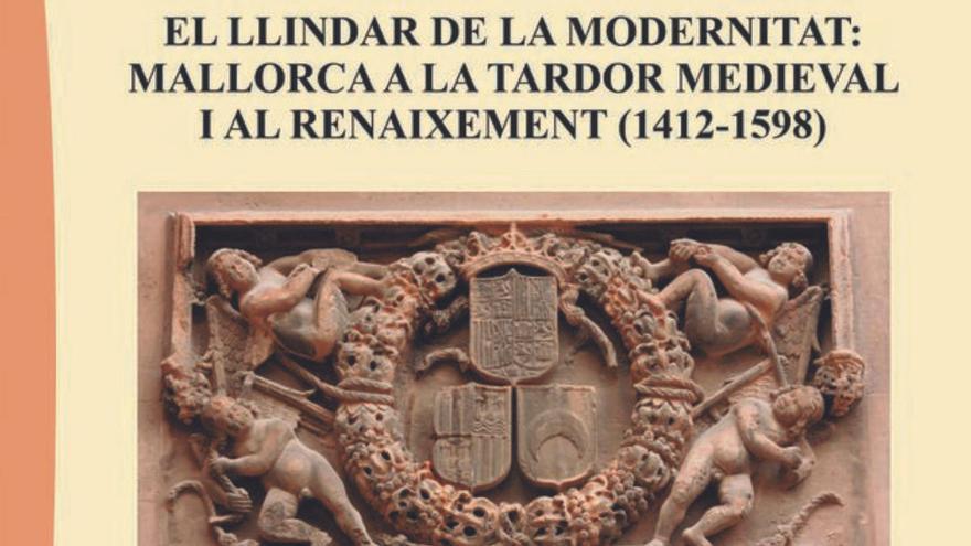Un libro colectivo renueva la historiografía de Mallorca en los siglos XV y XVI