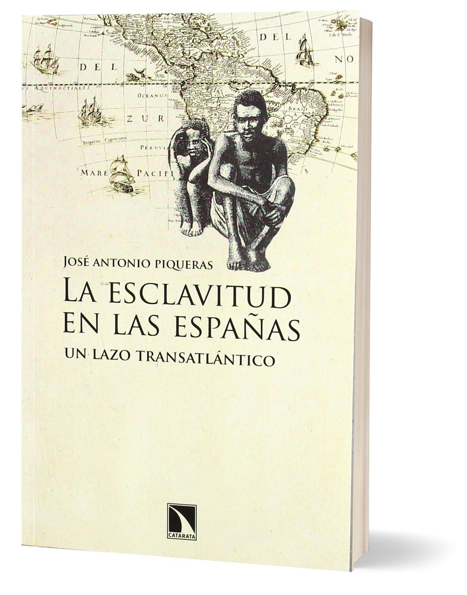 Portada del libro &quot;La esclavitud en las Españas&quot; de José Antonio Piqueras