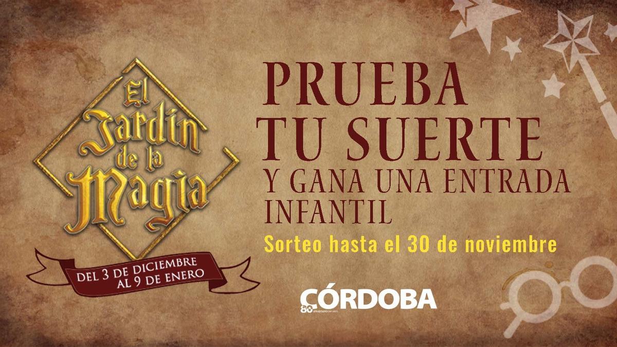 Diario CÓRDOBA te invita a &#039;El Jardín de la Magia&#039;