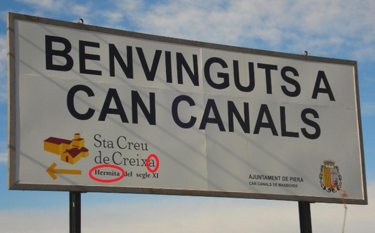 Cartell amb dues faltes ortogràfiques. Fa uns dies, a Piera (Anoia), vaig veure dues faltes d’ortografia en un cartell amb el segell de l’ajuntament. En primer lloc, falta l’accent aCreixa, ja que el nom correcte ésSanta Creu de Creixà, i en segon lloc, i aquest és l’error més greu, la paraulahermitas’escriu sense hac:ermita. ¿Qui revisa els textos d’un cartell que, a més, és de considerables dimensions? ¿Potser els funcionaris no tenen el nivell de català exigible?