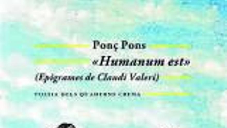 Humanum est (Epigrames de Claudi Valeri) del menorquí Ponç Pons.