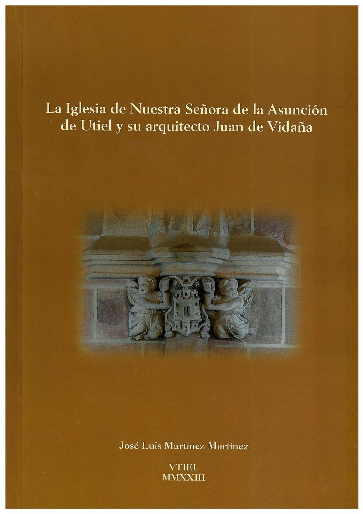 Portada del libro 'La Iglesia de Nuestra Señora de la Asunción de Utiel y su arquitecto Juan de Vidaña'