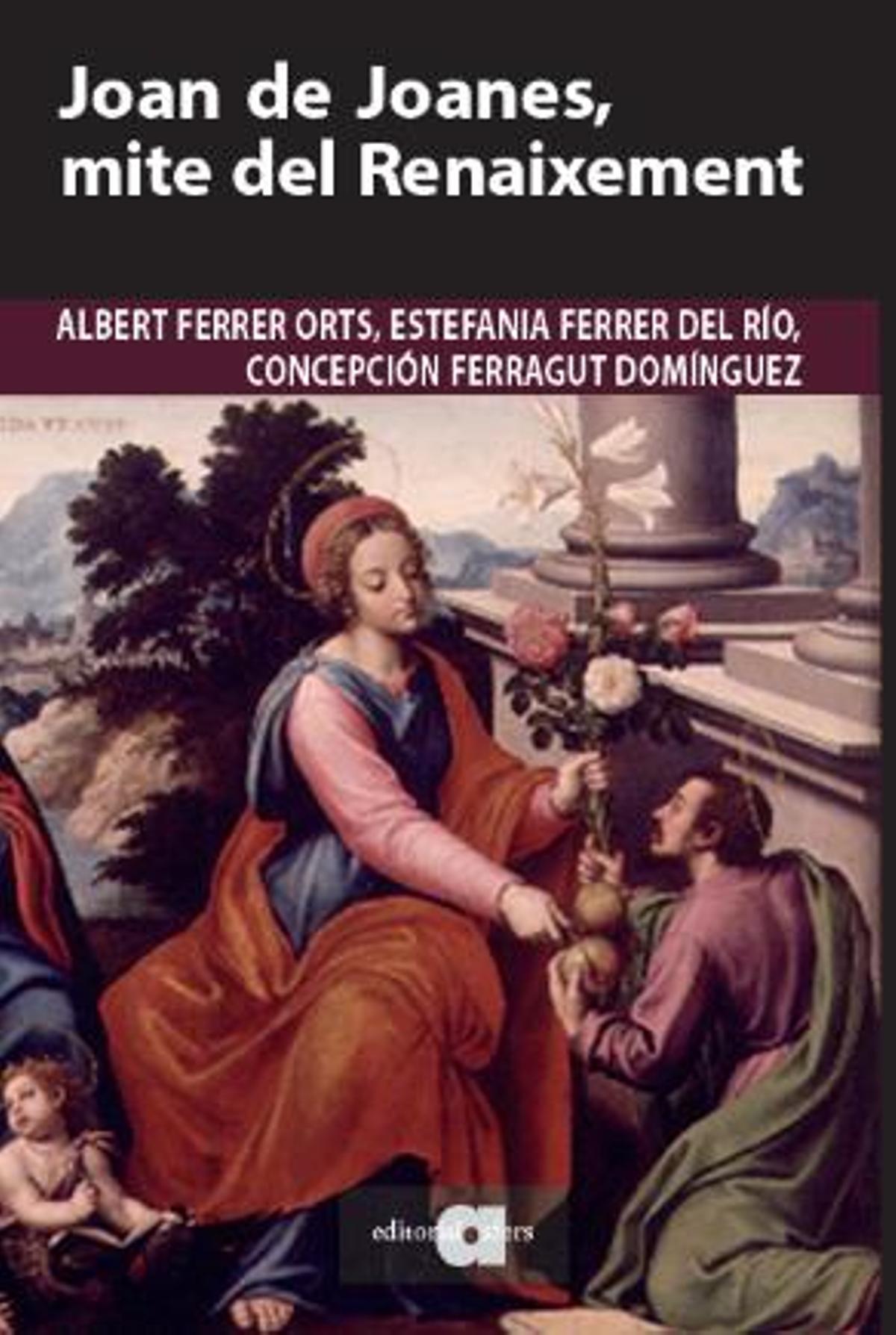 El libro 'Joan de Joanes, mite del Renaixement'.