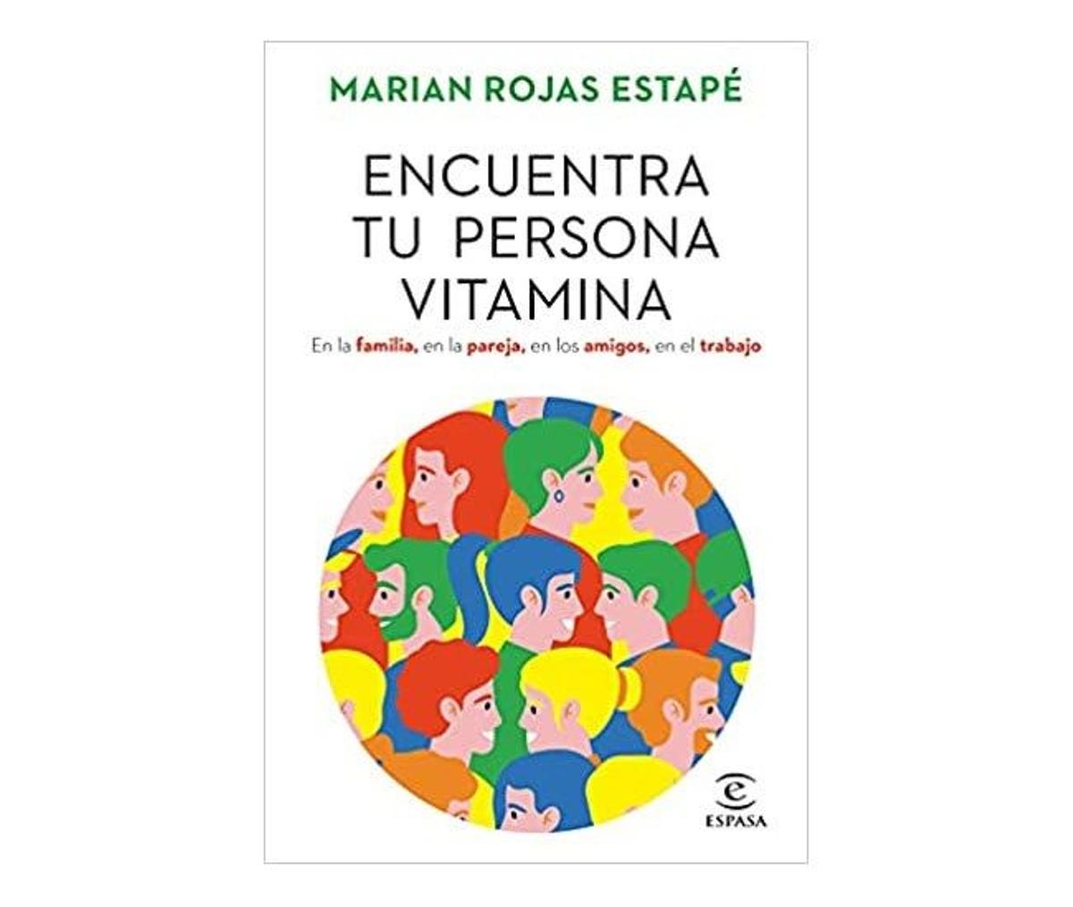 4. PARA MEJORAR DESDE DENTRO EL MANEJO DEL ESTRÉS: Encuentra a tu persona vitamina (Marian Rojas Estapé, Espasa, 2021)