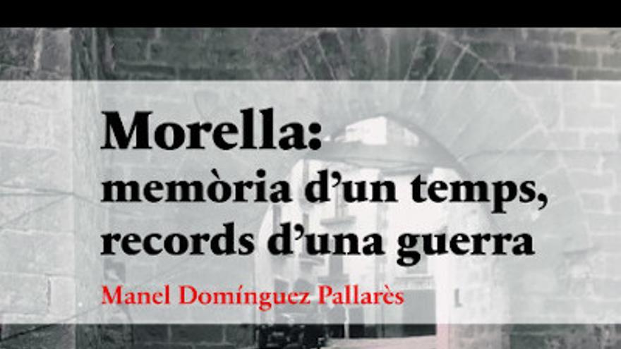 Presentación de libro. Morella: memoria dun temps, records duna guerra de Manel Domínguez Pallarés