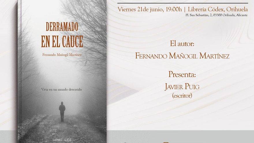 Fernando Mañogil presenta &quot;Derramado en el cauce&quot; en Orihuela
