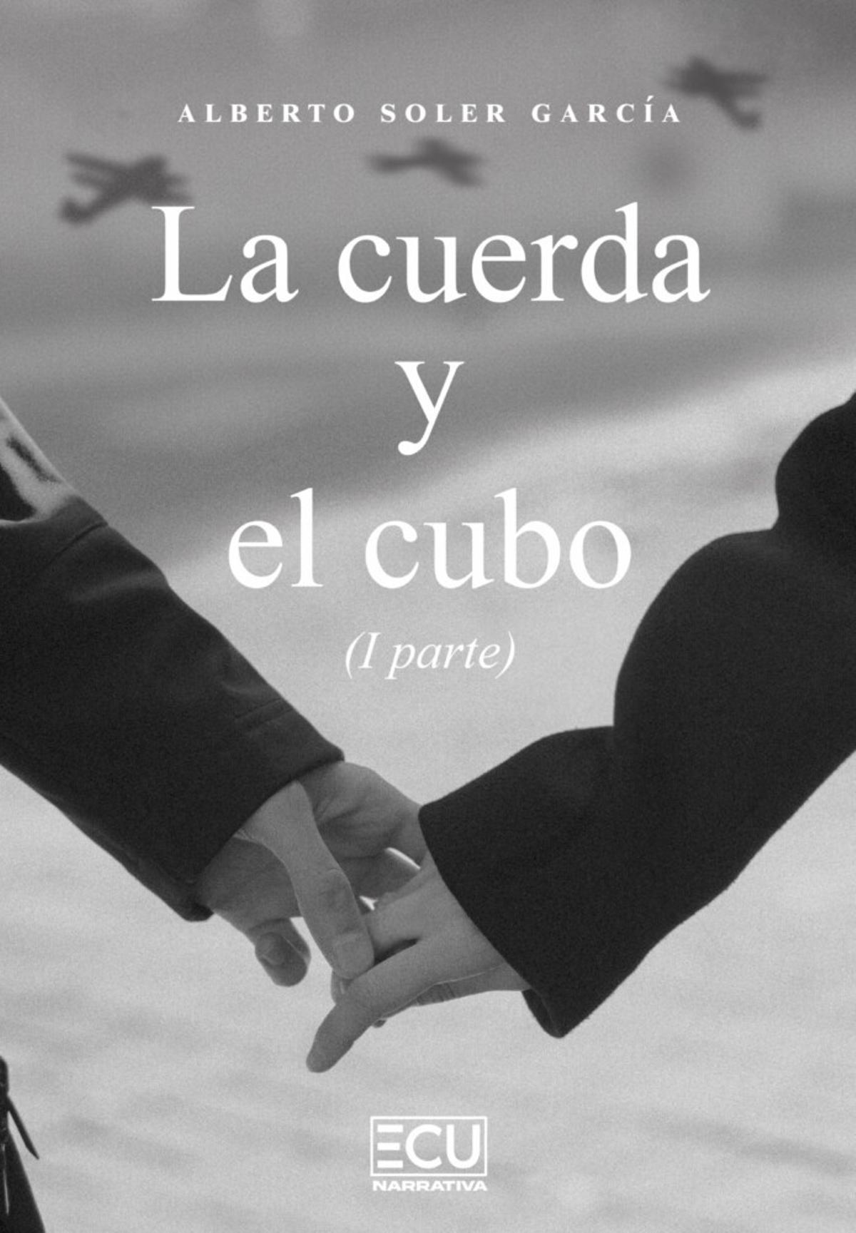 Portada de la novela de Alberto Soler García "La cuerda y el cubo"