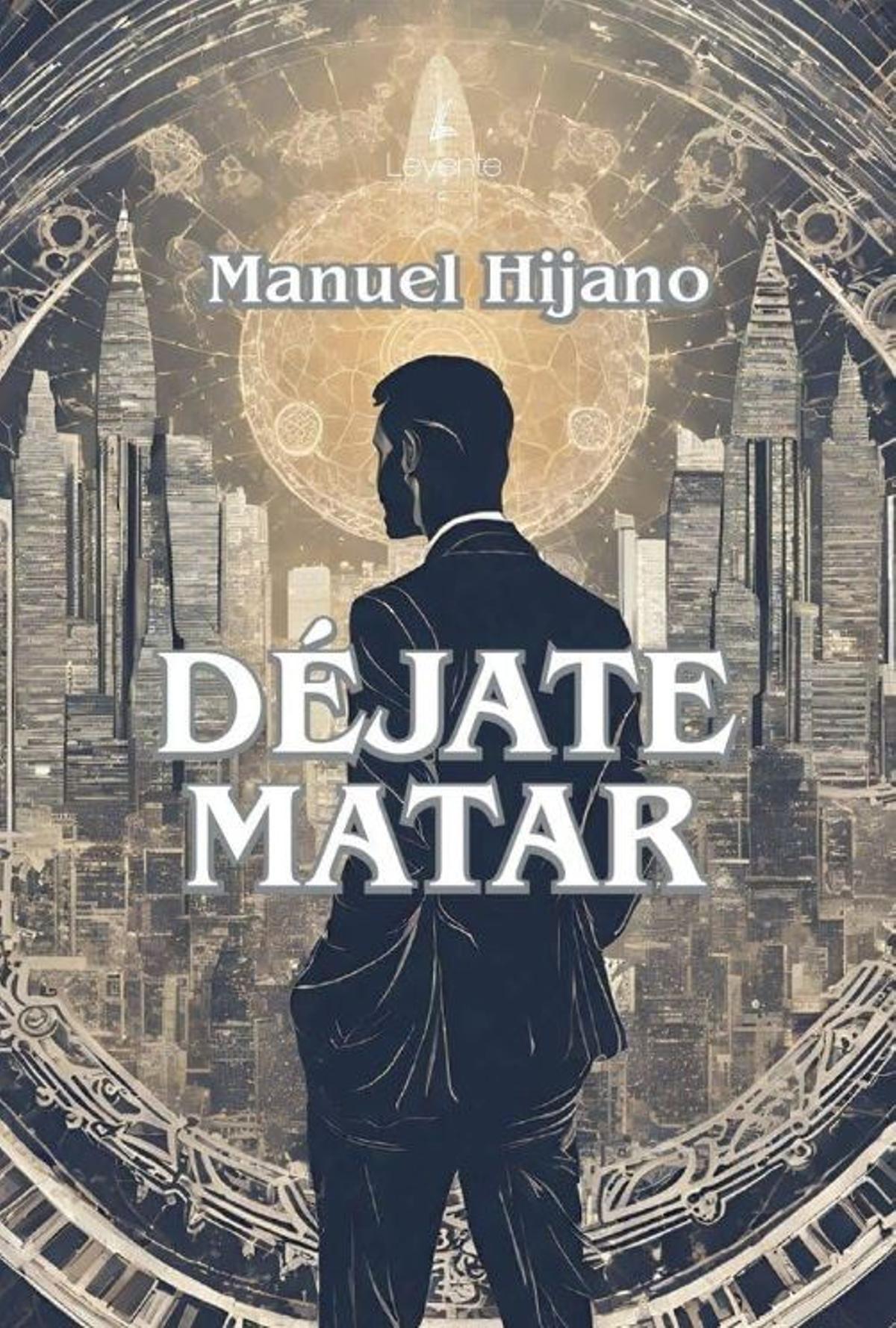 Portada de la novela 'Déjate matar', de Manuel Hijano.