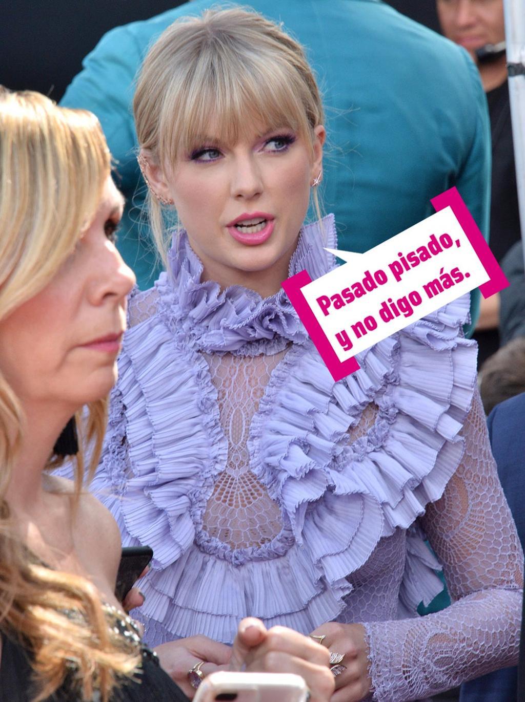 Taylor Swift enfadada: "Pasado pisado, y no digo más".