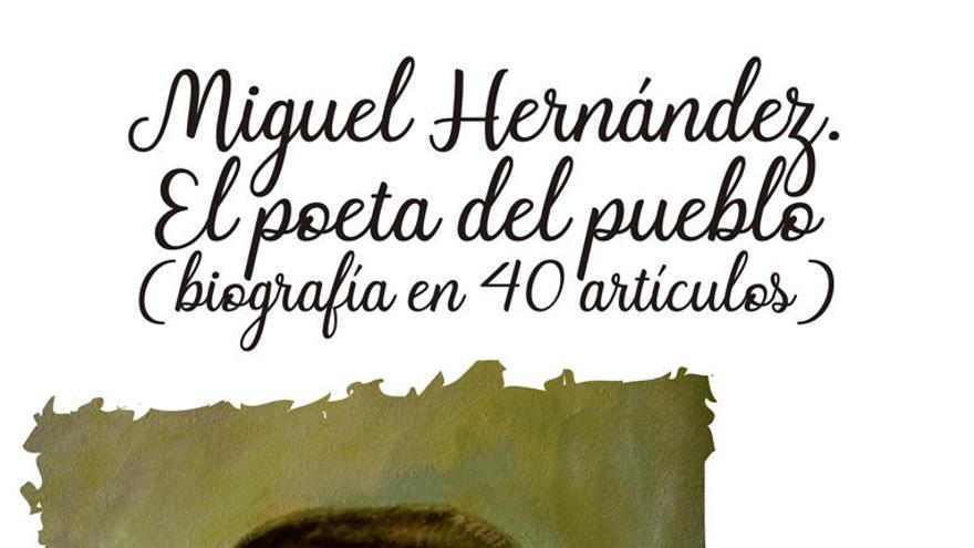 Fernández Palmeral presenta &quot;Miguel Hernández. El poeta del pueblo&quot;