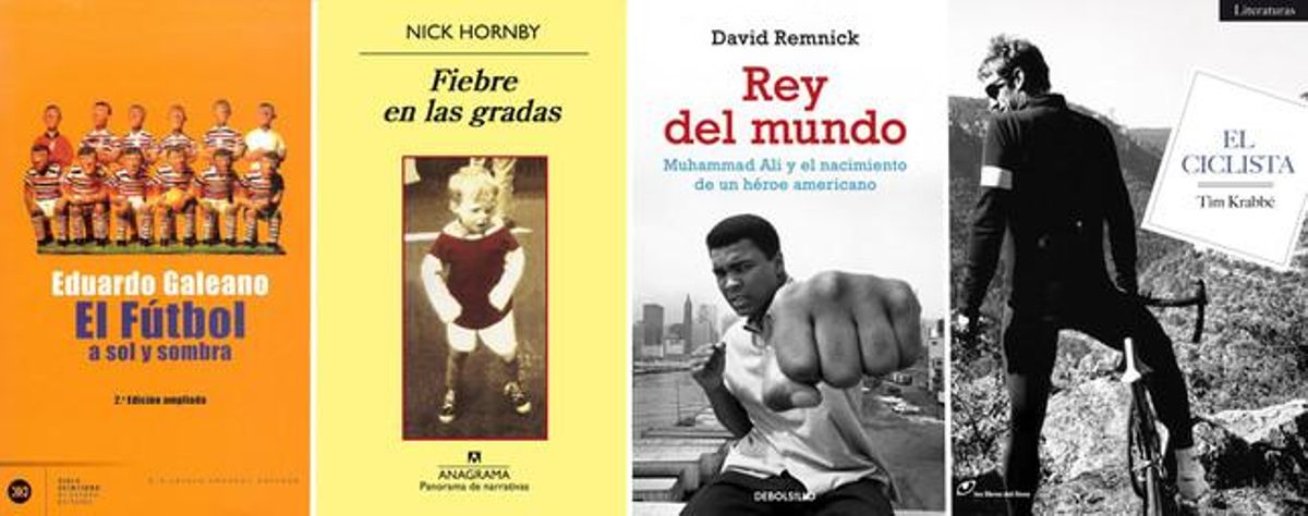 Les portades d’’El futbol a sol y sombra’, d’Eduardo Galeano; ’Fiebre en las gradas’, de Nick Hornby; ’Rey del mundo’, de David Remnick, i ’El ciclista’, de Tim Krabbé. Les portades d’’El futbol a sol y sombra’, d’Eduardo Galeano; ’Fiebre en las gradas’, de Nick Hornby; ’Rey del mundo’, de David Remnick, i ’El ciclista’, de Tim Krabbé.