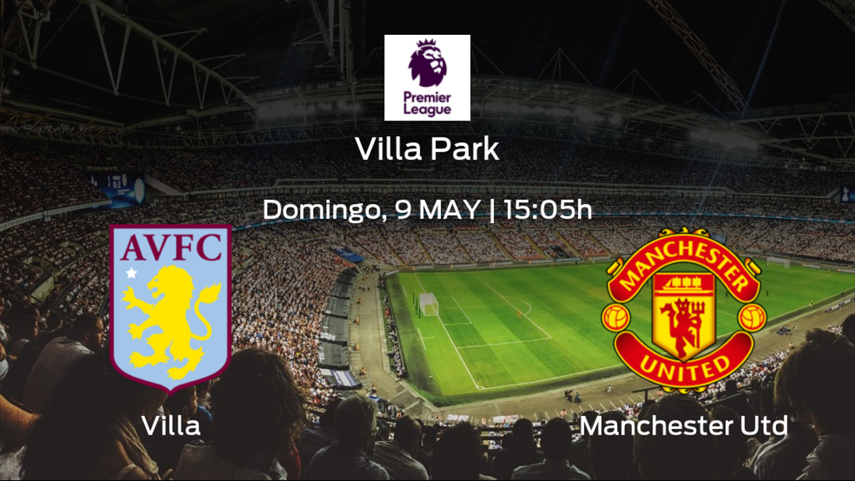 Previa del encuentro de la jornada 35: Aston Villa contra Manchester United