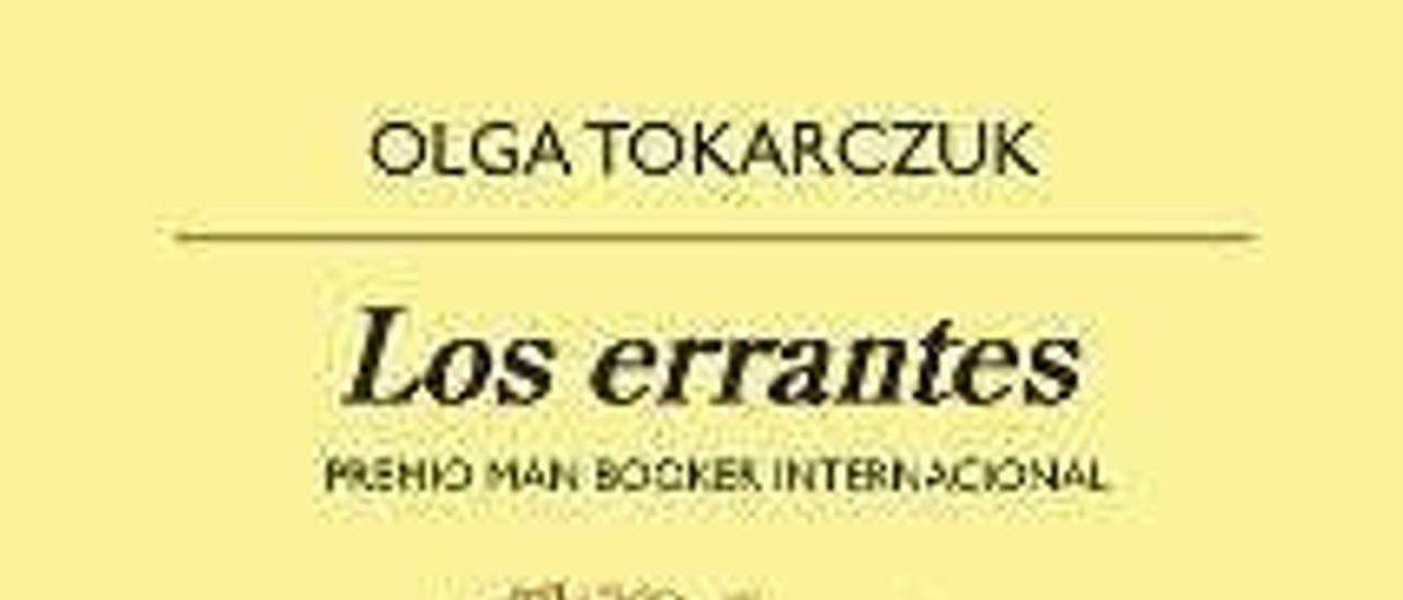 Los errantes - Olga Tokarczuk - Traducción de Agata Orzeszek Sujak - Anagrama - 386 páginas