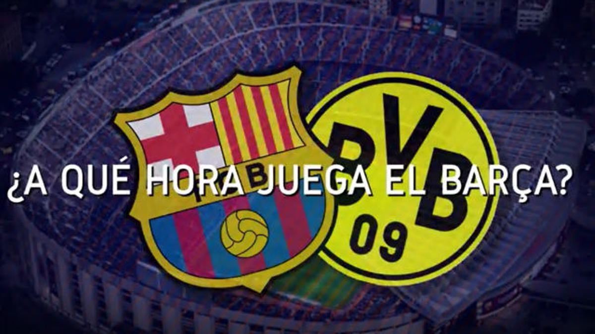 Horario del Barça - Borussia de Dortmund